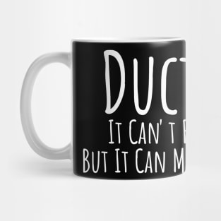 Duct Tape it can't fix stupid but it can muffle the sound witty T-shirt Mug